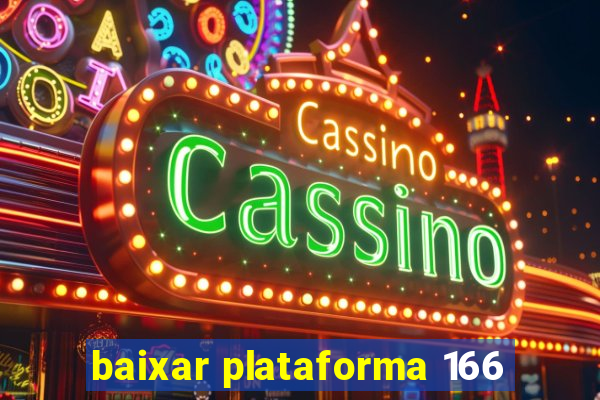 baixar plataforma 166